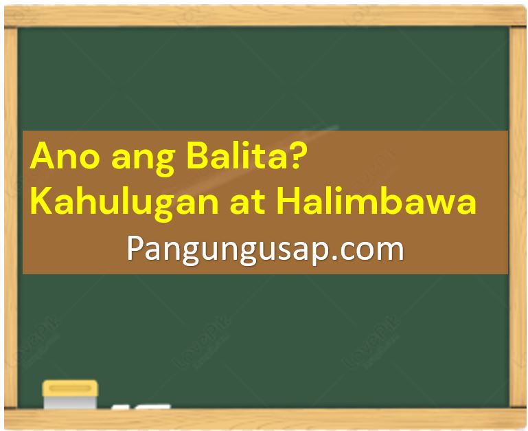 Ano ang Balita? Kahulugan at Halimbawa