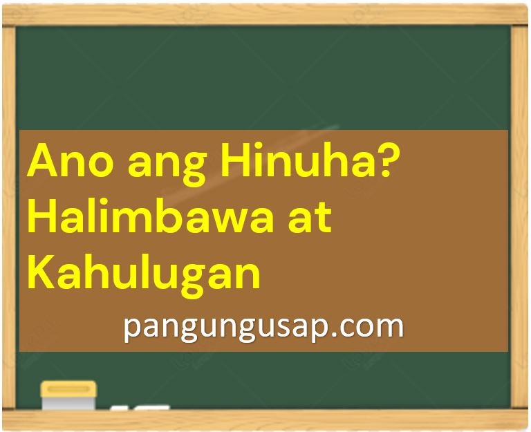 Ano ang Hinuha? Halimbawa at Kahulugan
